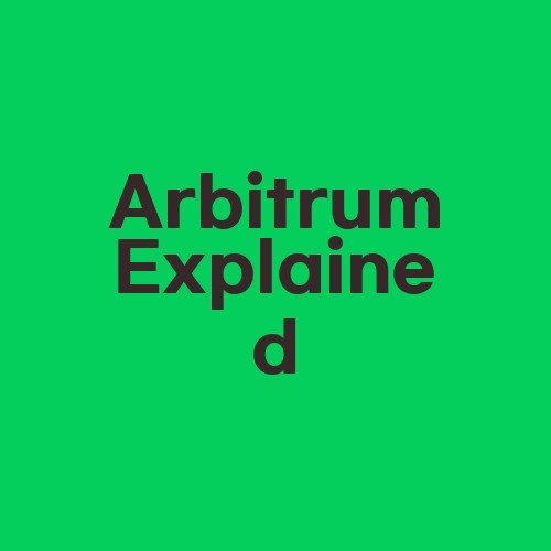 Arbitrum Explained