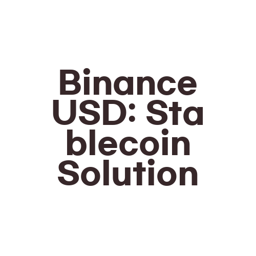 Binance USD: Stablecoin Solution