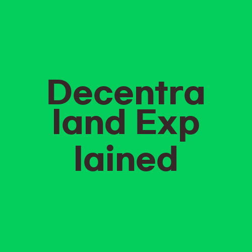 Decentraland Explained