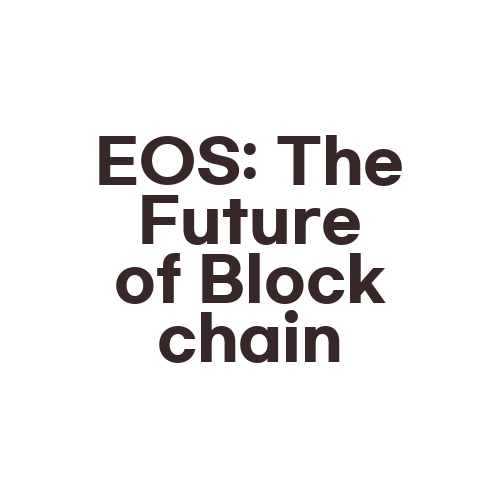 EOS: The Future of Blockchain