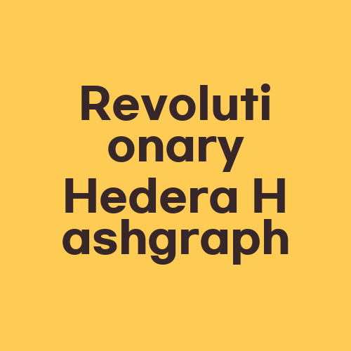 Revolutionary Hedera Hashgraph