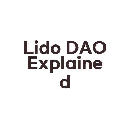 Lido DAO Explained