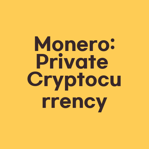 Monero: Private Cryptocurrency