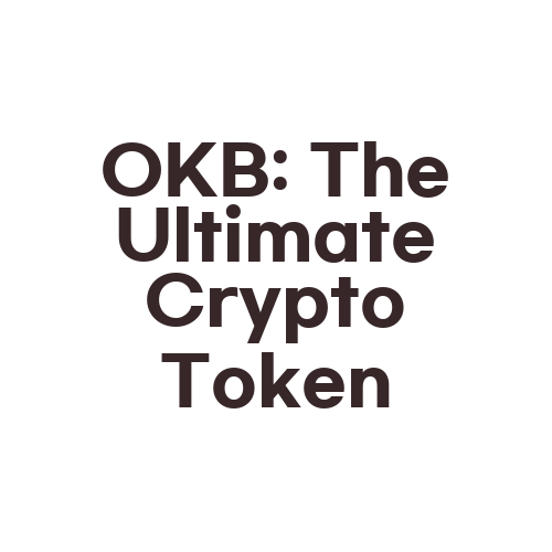 OKB: The Ultimate Crypto Token