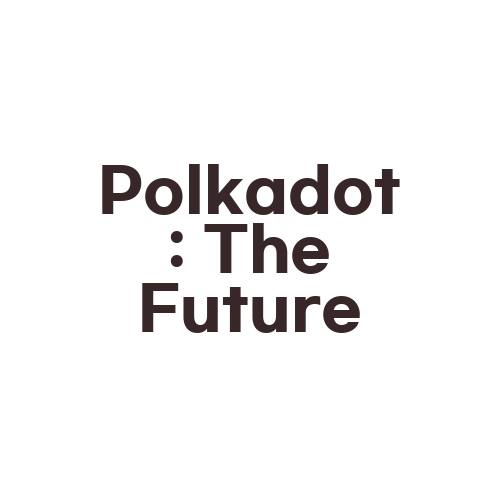 Polkadot: The Future