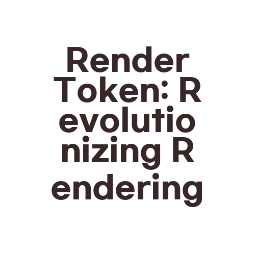 Render Token: Revolutionizing Rendering