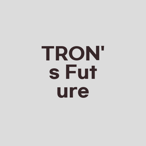 TRON’s Future