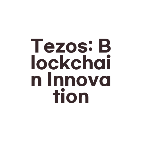 Tezos: Blockchain Innovation