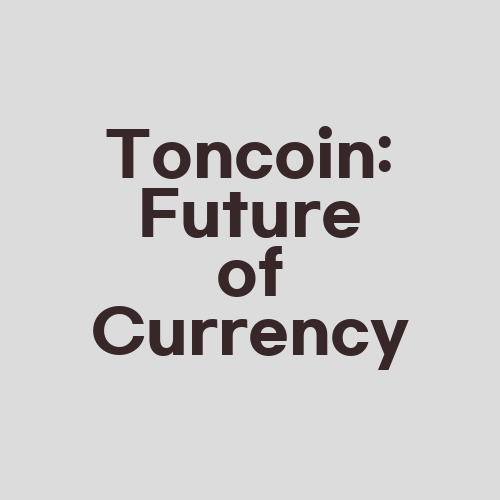 Toncoin: Future of Currency