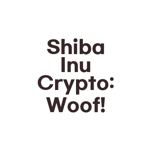 Shiba Inu Crypto: Woof!