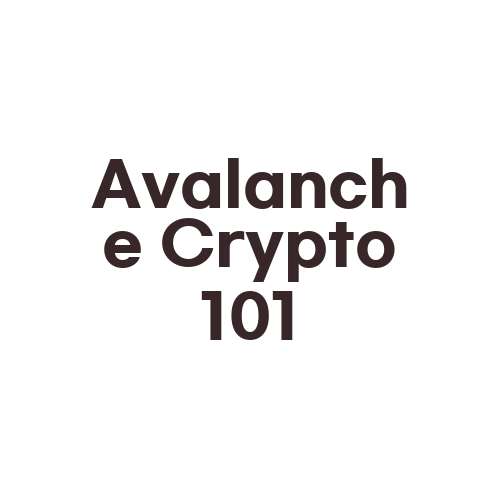 Avalanche Crypto 101