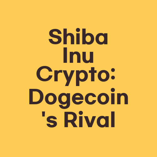 Shiba Inu Crypto: Dogecoin's Rival