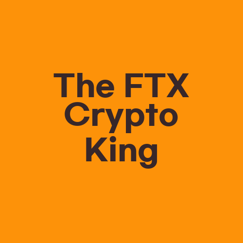 The FTX Crypto King