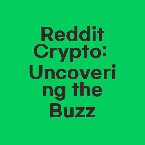 Reddit Crypto: Uncovering the Buzz