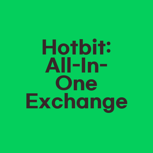 Hotbit: All-In-One Exchange